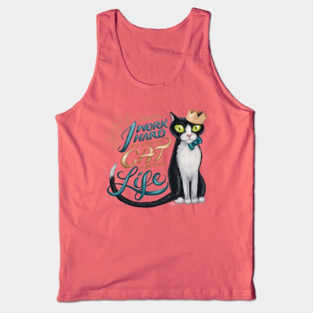 I work hard to give my cat a better life Tank Top by GeekyPet